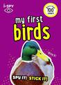 i-SPY My First Birds: Spy it! Stick it! (Collins Michelin i-SPY Guides)