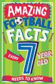 AMAZING FOOTBALL FACTS FOR EVERY 7 YEAR OLD (Amazing Facts Every Kid Needs to Know)