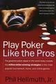 Play Poker Like the Pros: The greatest poker player in the world today reveals his million-dollar-winning strategies to the most