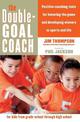 The Double Goal Coach Tools for parents and coaches to develop winners i n sports and life