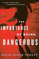 The Importance Of Being Dangerous