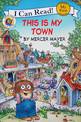 Little Critter: This Is My Town (I Can Read My First Shared Reading)