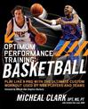 Optimum Performance Training: Basketball: Play Like a Pro with the Ultimate Custom Workout Used by NBA Players and Teams