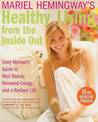 Mariel Hemingway's Healthy Living from Inside Out: Every Woman's Guide t o Real Beauty, Renewed Energy, and a Radiant Life