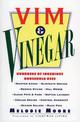 Vim & Vinegar: Moisten Cakes, Eliminate Grease, Remove Stains, Kill Weeds, Clean Pots & Pans, Soften Laundry, Unclog Drains, Con