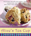Alice's Tea Cup: Delectable Recipes for Scones, Cakes, Sandwiches, and M ore from New York's Most Whimsical Tea Spot