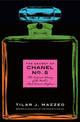 The Secret of Chanel No. 5: The Intimate History of the World's Most Fam ous Perfume