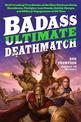 Badass: Ultimate Deathmatch: Skull-Crushing True Stories of the Most Hardcore Duels, Showdowns, Fistfights, Last Stands, Suicide