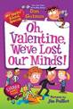 My Weird School Special: Oh, Valentine, We've Lost Our Minds!: A Valentine's Day Book For Kids