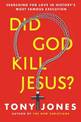 Did God Kill Jesus?: Why the Cross is All About Love and Grace, Not Perpetuating Shame and Guilt