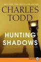 Hunting Shadows: An Inspector Ian Rutledge Mystery (Large Print)
