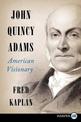 John Quincy Adams: American Visionary (Large Print)
