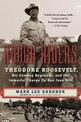 Rough Riders: Theodore Roosevelt, His Cowboy Regiment, and the Immortal Charge Up San Juan Hill