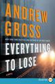 Everything To Lose: A Novel [Large Print]