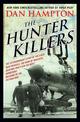 The Hunter Killers: The Extraordinary Story of the First Wild Weasels, the Band of Maverick Aviators Who Flew the Most Dangerous