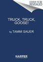 Truck, Truck, Goose! Board Book