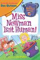 My Weirdest School #10: Miss Newman Isn't Human! (My Weirdest School 10)