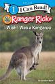 Ranger Rick: I Wish I Was a Kangaroo
