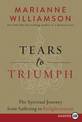 Tears To Triumph: The Spiritual Journey From Suffering To Enlightenment [Large Print]