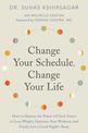 Change Your Schedule, Change Your LIfe: How to Harness the Power of Clock Genes to Lose Weight, Optimize Your Workout, and Final