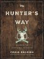 The Hunter's Way: A Guide to the Heart and Soul of Hunting