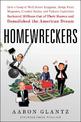 Homewreckers: How a Gang of Wall Street Kingpins, Hedge Fund Magnates, Crooked Banks, and Vulture Capitalists Suckered Millions