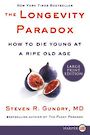 The Longevity Paradox: How to Die Young at a Ripe Old Age (Large Print)