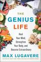 The Genius Life: Heal Your Mind, Strengthen Your Body, and Become Extraordinary