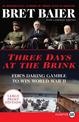 Three Days at the Brink: FDR's Daring Gamble to Win World War II [Large Print]