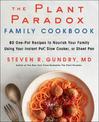 The Plant Paradox Family Cookbook: 80 One-Pot Recipes to Nourish Your Family Using Your Instant Pot, Slow Cooker, or Sheet Pan