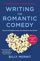 Writing The Romantic Comedy, 20th Anniversary Expanded and Updated Edition: The Art of Crafting Funny Love Stories for the Scree
