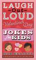 Laugh-Out-Loud Valentine's Day Jokes for Kids: A Valentine's Day Book For Kids