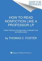 How to Read Nonfiction Like a Professor: A Smart, Irreverent Guide to Biography, History, Journalism, Blogs, and Everything in B