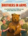 Brothers in Arms: A True World War II Story of Wojtek the Bear and the Soldiers Who Loved Him