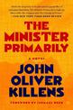 The Minister Primarily: A Novel