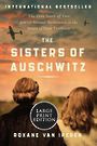 The Sisters of Auschwitz: The True Story of Two Jewish Sisters Resistance in the Heart of Nazi Territory (Large Print)