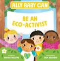 Ally Baby Can: Be an Eco-Activist