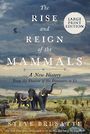 The Rise and Reign of the Mammals: A New History, from the Shadow of the Dinosaurs to Us (Large Print)