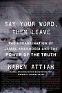 Say Your Word Then Leave: The Assassination of Jamal Khashoggi and the Power of the Truth (Large Print)