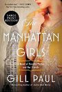 The Manhattan Girls: A Novel of Dorothy Parker and Her Friends (Large Print)