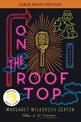 On the Rooftop: A Novel  (Large Print)