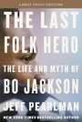 The Last Folk Hero: The Life and Myth of Bo Jackson (Large Print)