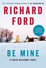 Be Mine: A Frank Bascombe Novel (Large Print)
