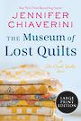 The Museum Of Lost Quilts: An Elm Creek Quilts Novel (Large Print)