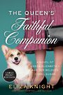 The Queens Faithful Companion: A Novel Of Queen Elizabeth II And Her Beloved Corgi Susan LP (Large Print)