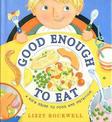 Good Enough to Eat: A Kids Guide to Food and Nutrition