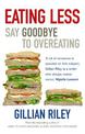 Eating Less: Say Goodbye to Overeating