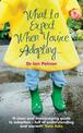What to Expect When You're Adopting...: A practical guide to the decisions and emotions involved in adoption
