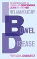 Inflammatory Bowel Disease: The essential guide to controlling Crohn's Disease, Colitis and Other IBDs
