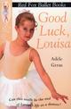 Good Luck, Louisa!: Little Swan Ballet Book 6